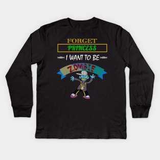 Forget Princess, I Want To Be A Zombie Halloween Kids Long Sleeve T-Shirt